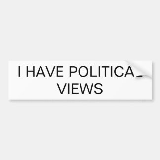 "I HAVE POLITICAL VIEWS" AllPurpose Bumper Sticker