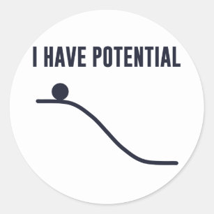 I Have Potential Energy Classic Round Sticker