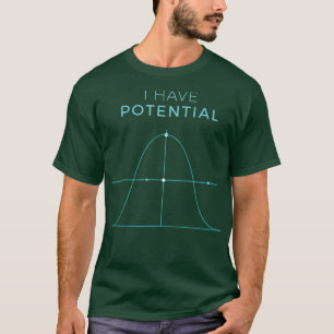 I Have Potential Energy Funny Physics Nerd Gift T-Shirt