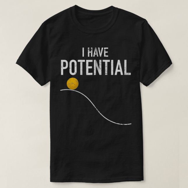 I Have Potential Energy Funny Physics Teacher Nerd T-Shirt (Design Front)