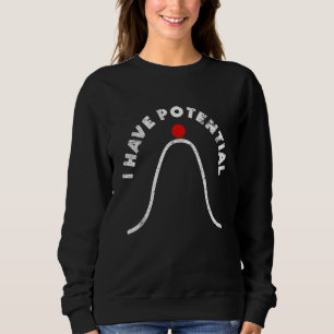 I Have Potential Energy  Physics Teacher 5 Sweatshirt