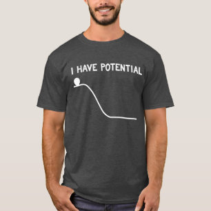 I Have Potential Energy T-Shirt