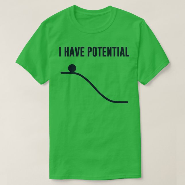 I Have Potential Energy T-Shirt (Design Front)