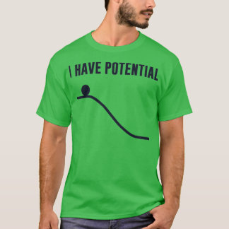 I Have Potential Energy T-Shirt
