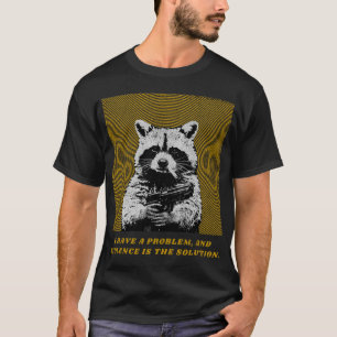 I have problem and violence is the solution T-Shirt