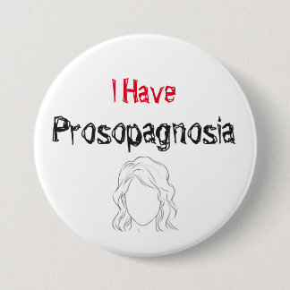 I Have Prosopagnosia 7.5 Cm Round Badge