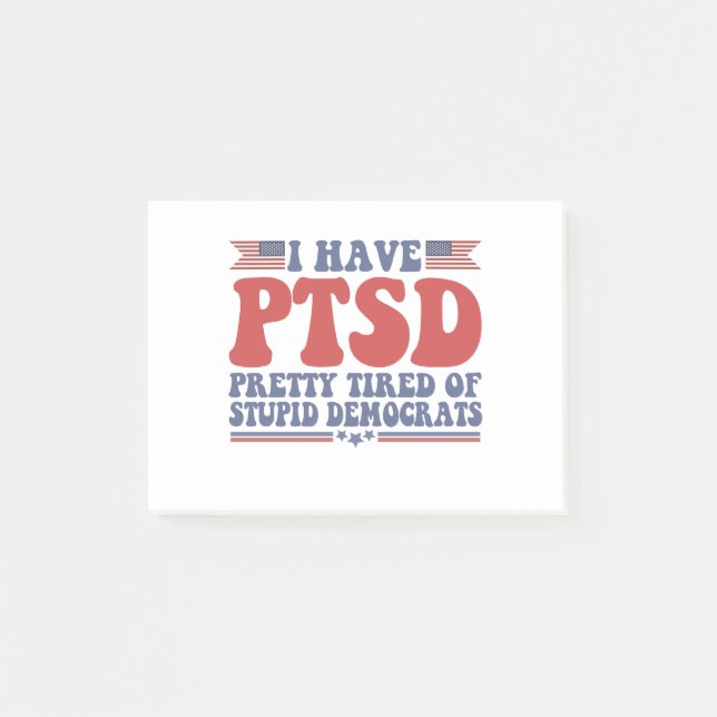 I Have PTSD Pretty Tired of Democrats Funny Gift  Post-it Notes (Front)