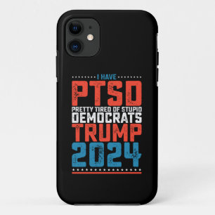 I Have Ptsd Pretty Tired Of Democrats Trump 2024 iPhone 11 Case