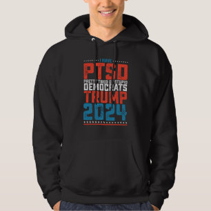 I Have Ptsd Pretty Tired Of Democrats Trump 2024 Hoodie
