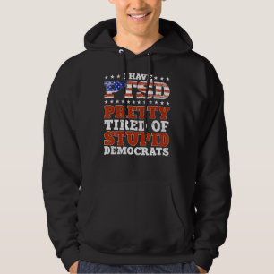 I Have PTSD Pretty Tired Of Stupid Democrats Funny Hoodie