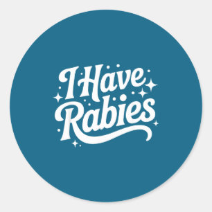 I Have Rabies Funny Quote Woman Classic Round Sticker