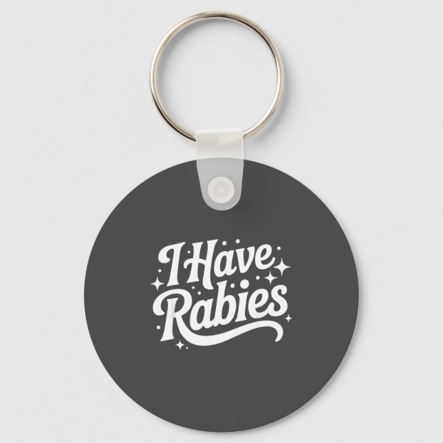 I Have Rabies Funny Quote Woman  Key Ring (Front)