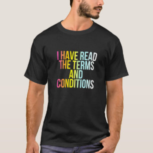 I Have Read The Terms And Conditions  Funny Cool N T-Shirt
