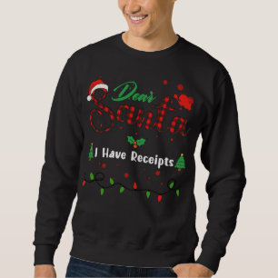 I Have Receipts Matching Christmas Dear Santa Sweatshirt