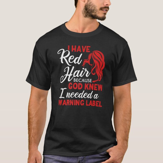 I Have Red Hair Warning Label  Redhead Red Hair Gi T-Shirt (Front)