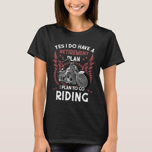 I Have Retirement Plan to Go Riding Biker Grandpa  T-Shirt (Front)