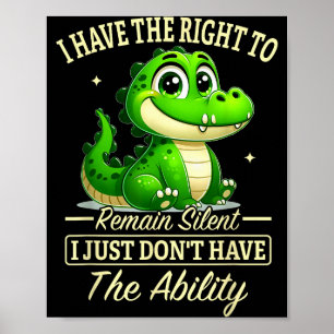I Have Right To Remain Silent I Just Don’t Have Th Poster