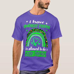 I Have Sandhoff Disease i am allowed to do Weird T T-Shirt