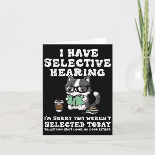 I Have Selective Hearing Cat Funny Saying Girls Ki Card