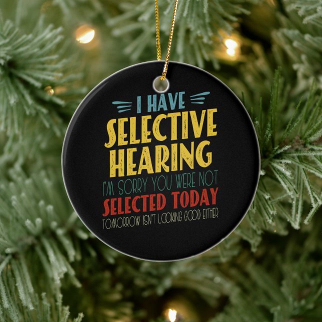 I Have Selective Hearing Funny Antisocial Joke Ceramic Ornament (Tree)
