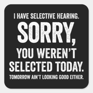 I Have Selective Hearing Funny Hearing Quote Square Sticker