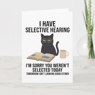 I Have Selective Hearing Funny Sarcastic Dad Joke Card