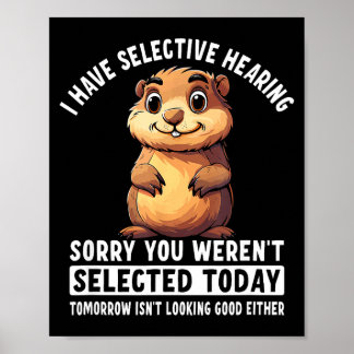 I Have Selective Hearing Groundhog  Poster