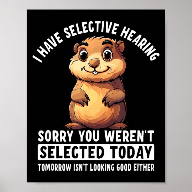 I Have Selective Hearing Groundhog  Poster (Front)