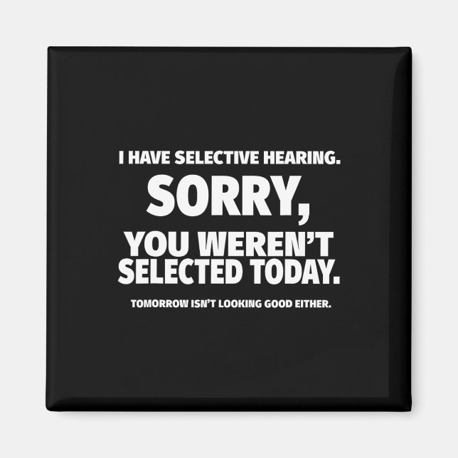 I Have Selective Hearing  Magnet (Front)