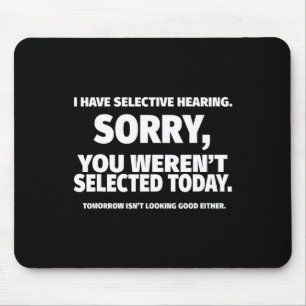 I Have Selective Hearing Mouse Pad