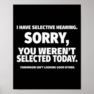 I Have Selective Hearing  Poster
