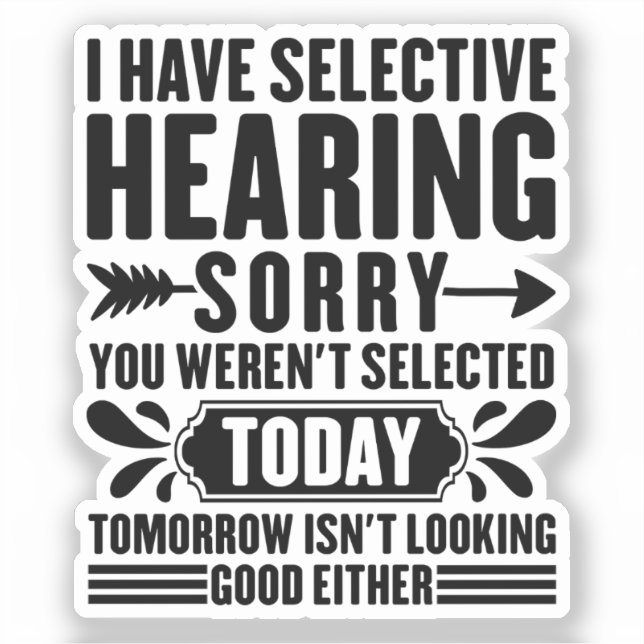 I Have Selective Hearing Sorry You Were Funny (Front)