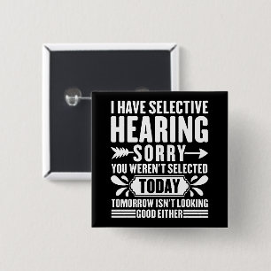 I Have Selective Hearing Sorry You Were Sarcastic 15 Cm Square Badge