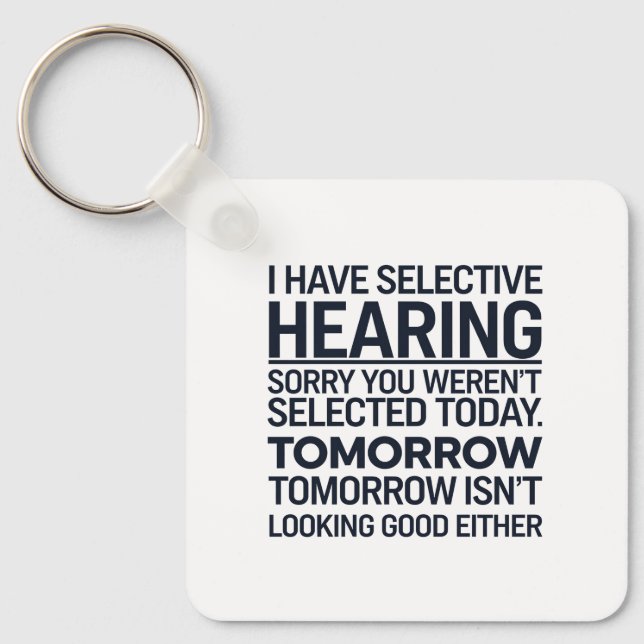 I Have Selective Hearing Sorry You Weren't Selecte Key Ring (Front)