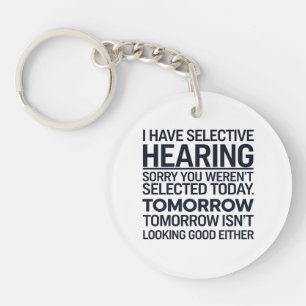 I Have Selective Hearing Sorry You Weren't Selecte Key Ring
