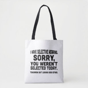 I Have Selective Hearing Sorry You Weren't Selecte Tote Bag