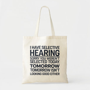 I Have Selective Hearing Sorry You Weren't Selecte Tote Bag