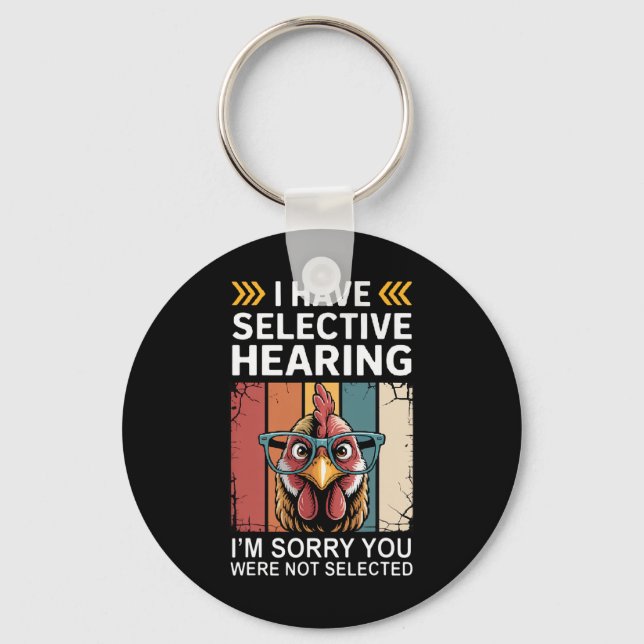 I Have Selective Hearing You Weren't Selected Funn Key Ring (Front)