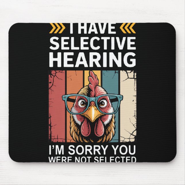 I Have Selective Hearing You Weren't Selected Funn Mouse Pad (Front)