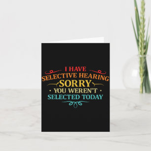 I Have Selective Hearing You Werent Selected Retro Card