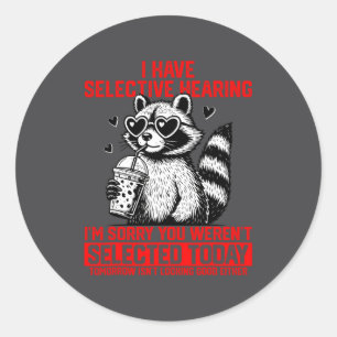 I Have Selective Hearing You Weren't Selected Toda Classic Round Sticker