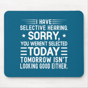 I Have Selective Hearing You Weren't Selected Toda Mouse Pad