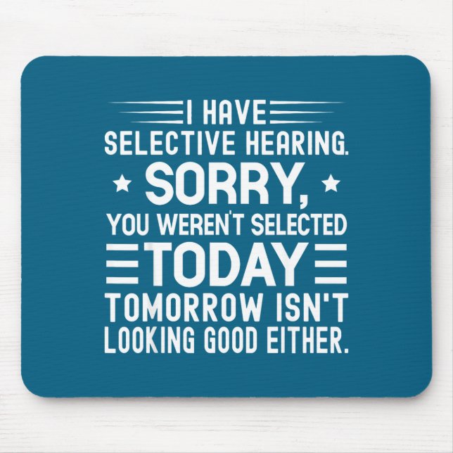 I Have Selective Hearing You Weren't Selected Toda Mouse Pad (Front)