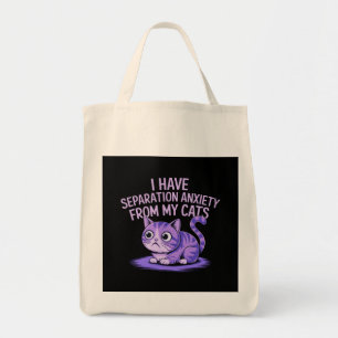 I Have Separation Anxiety from My Cats Tote Bag