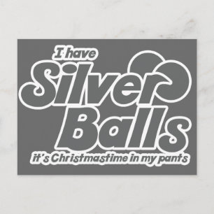 I have Silver Balls It's Christmastime in my pants Holiday Postcard