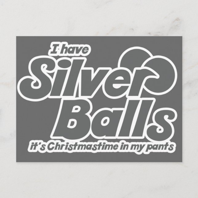 I have Silver Balls It's Christmastime in my pants Holiday Postcard (Front)