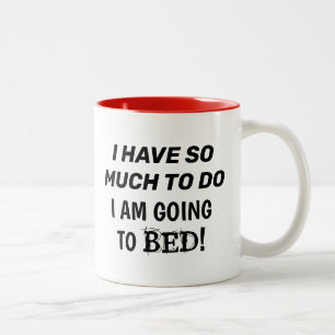 “I Have So Much To Do...I Am Going To Bed” Two-Tone Coffee Mug