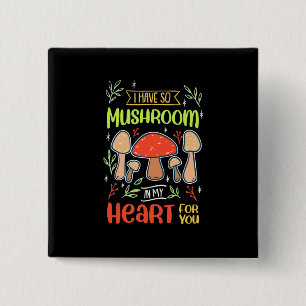 I Have So Mushroom In My Heart 15 Cm Square Badge