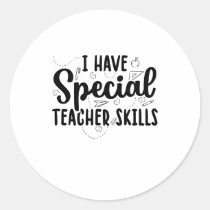 I Have Special Teacher Skills Classic Round Sticker