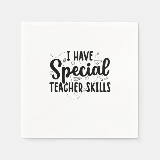 I Have Special Teacher Skills Napkin (Front)